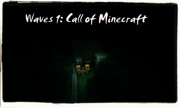 [1.2.4] Waves I : Call of Minecraft