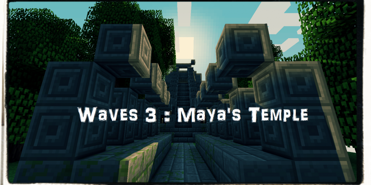 [1.2.5] Waves III : Maya’s Temple