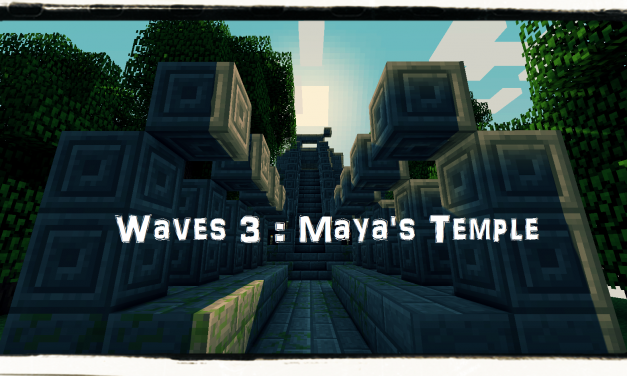 [1.2.5] Waves III : Maya’s Temple