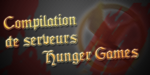 Compilation de serveurs Hunger Games