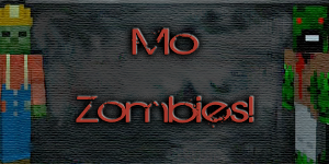 [1.5.2] Mo’ Zombies