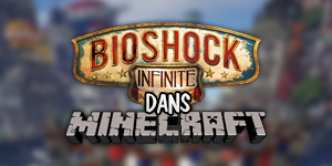 Bioshock Infinite dans Minecraft