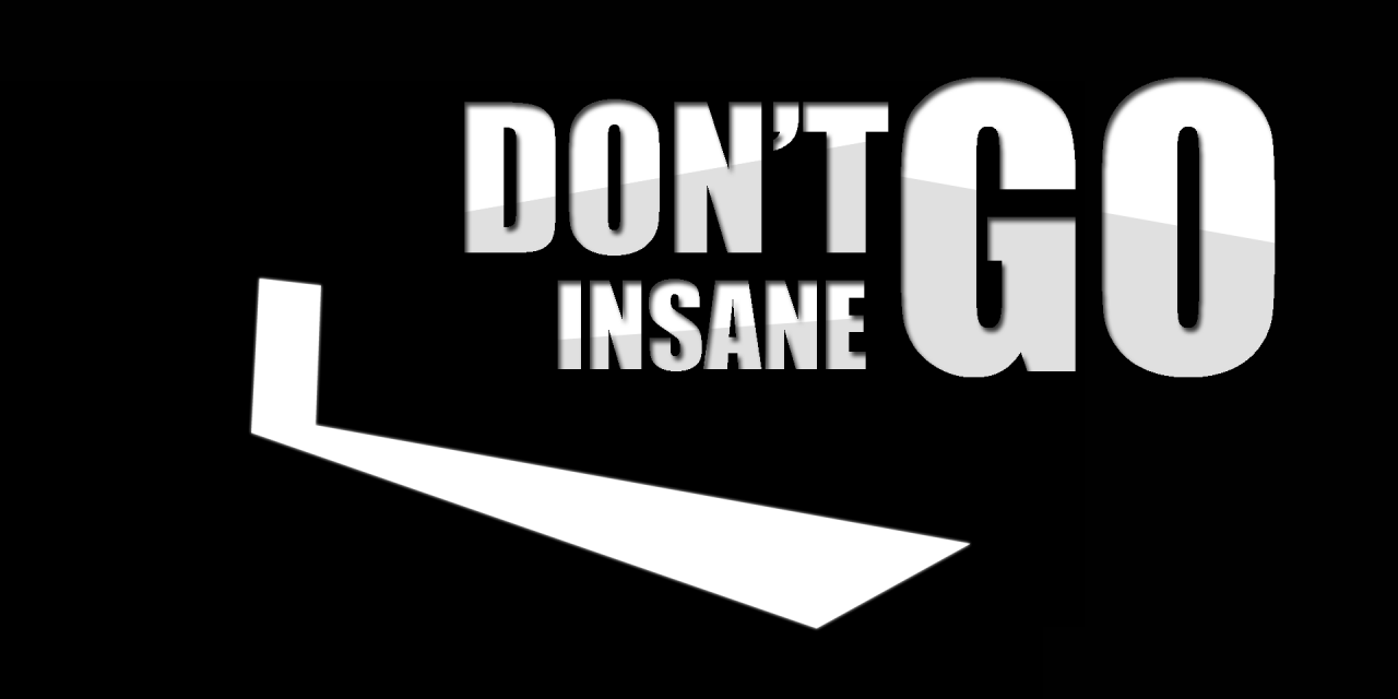Don’t go Insane [1.8]