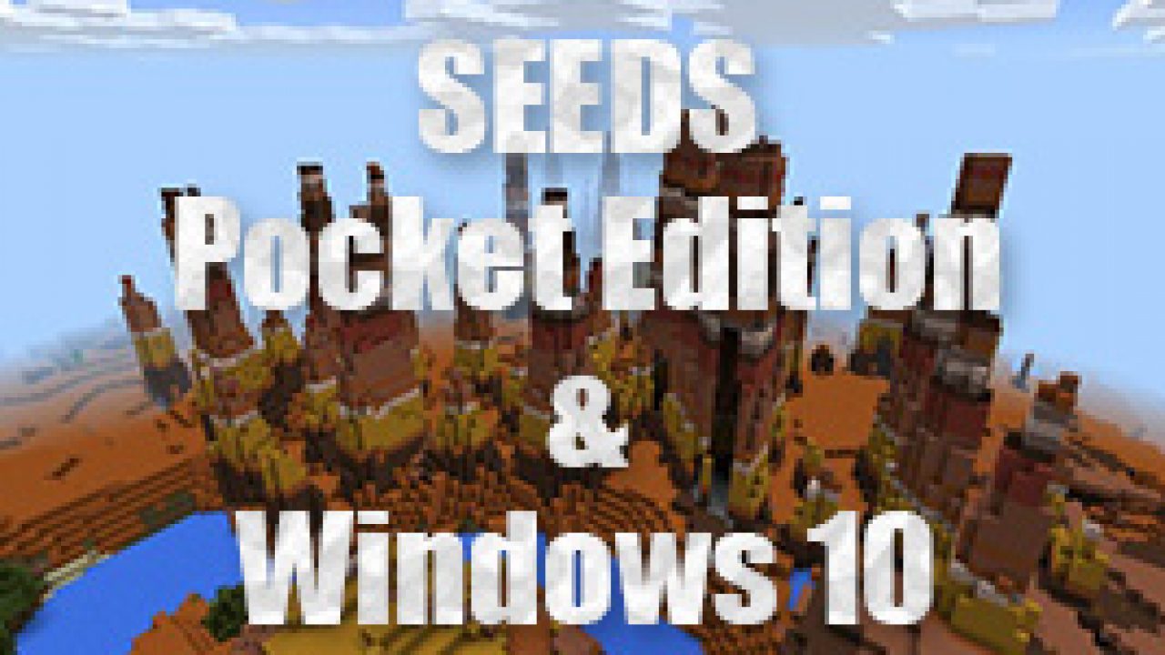 Top 10 Seeds Minecraft Pocket Edition Et W10