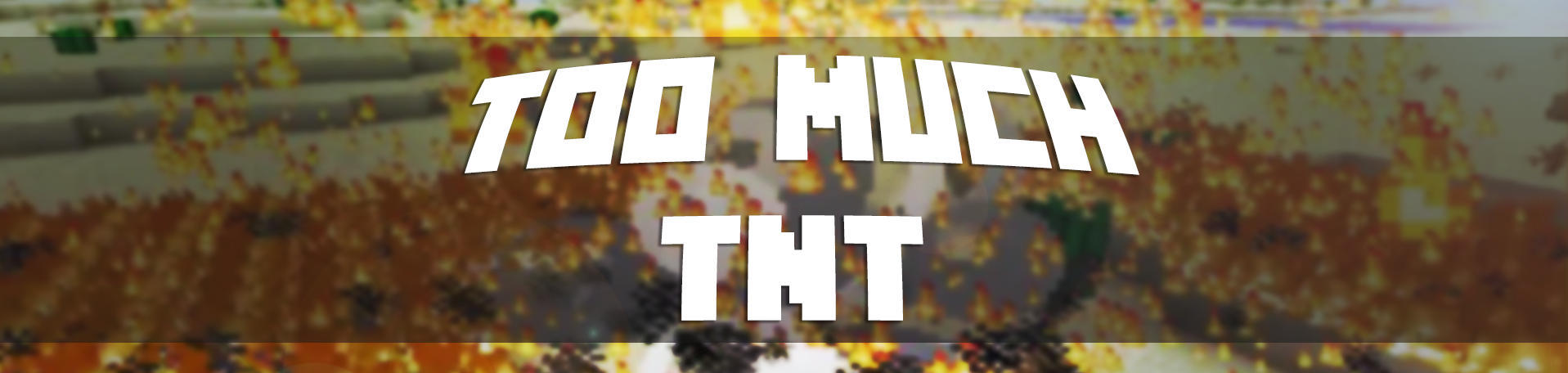 too much tnt