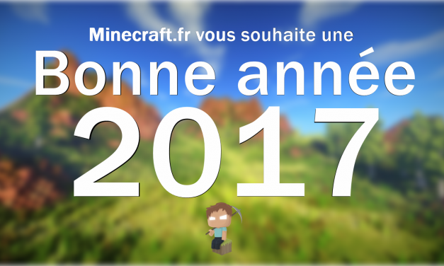 L’équipe de Minecraft.fr vous souhaite une bonne année 2017 !