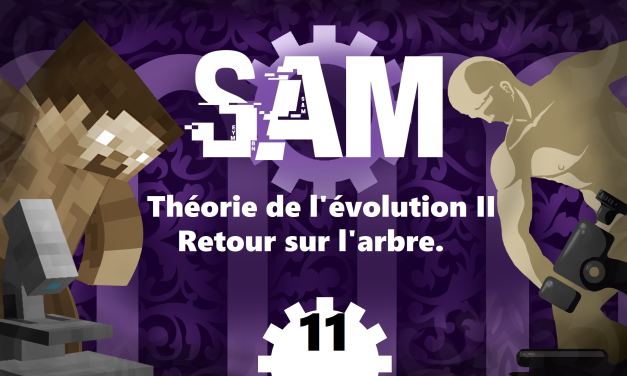 [SAM]#11 – Théorie de l’Évolution 2 : Retour sur l’arbre.