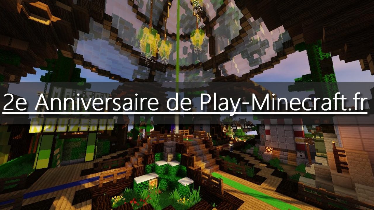 2e Anniversaire De Play Minecraft Fr Minecraft Fr
