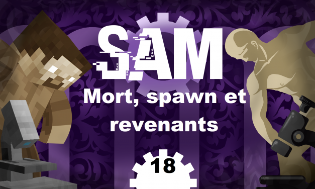 [SAM#18] – Mort, spawn et revenants