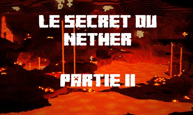 Le secret du Nether – Partie 2