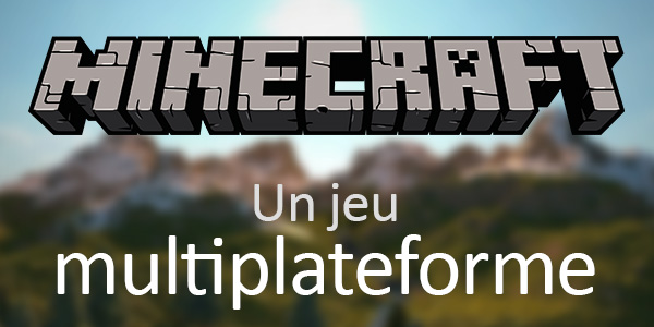Minecraft : Un jeu multiplateforme disponible partout