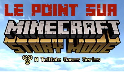 Le Point sur Minecraft – Story Mode