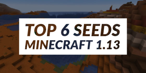 Top 6 des seeds graine pour Minecraft 1.13
