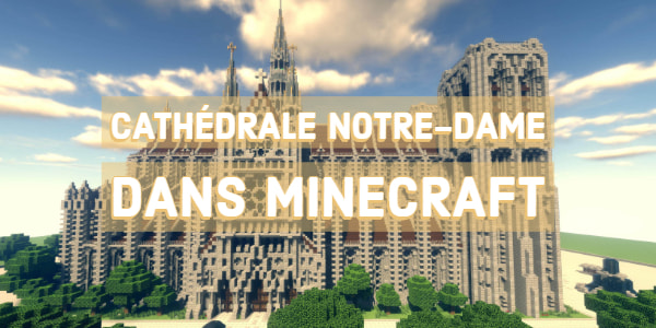 Cathédrale Notre-Dame de Paris dans Minecraft