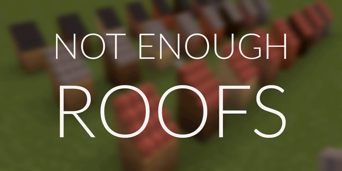 [Mod] Not Enough Roofs [1.12.2]