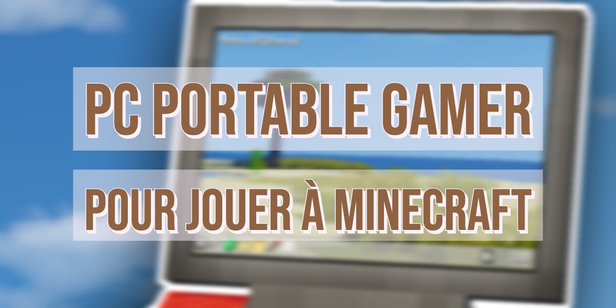 Quel PC portable gamer pour jouer à Minecraft ?