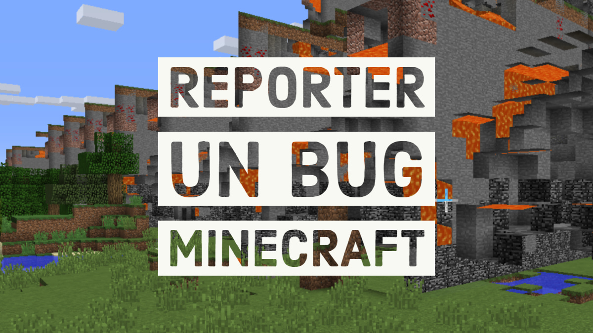 Minecraft : Comment signaler un bug à Mojang ?
