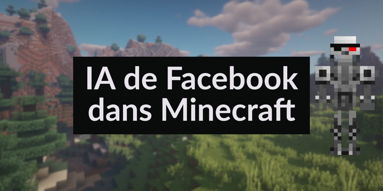 Facebook développe une IA pour Minecraft