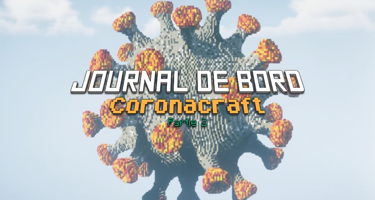 Journal de bord Partie 2 : Coronacraft