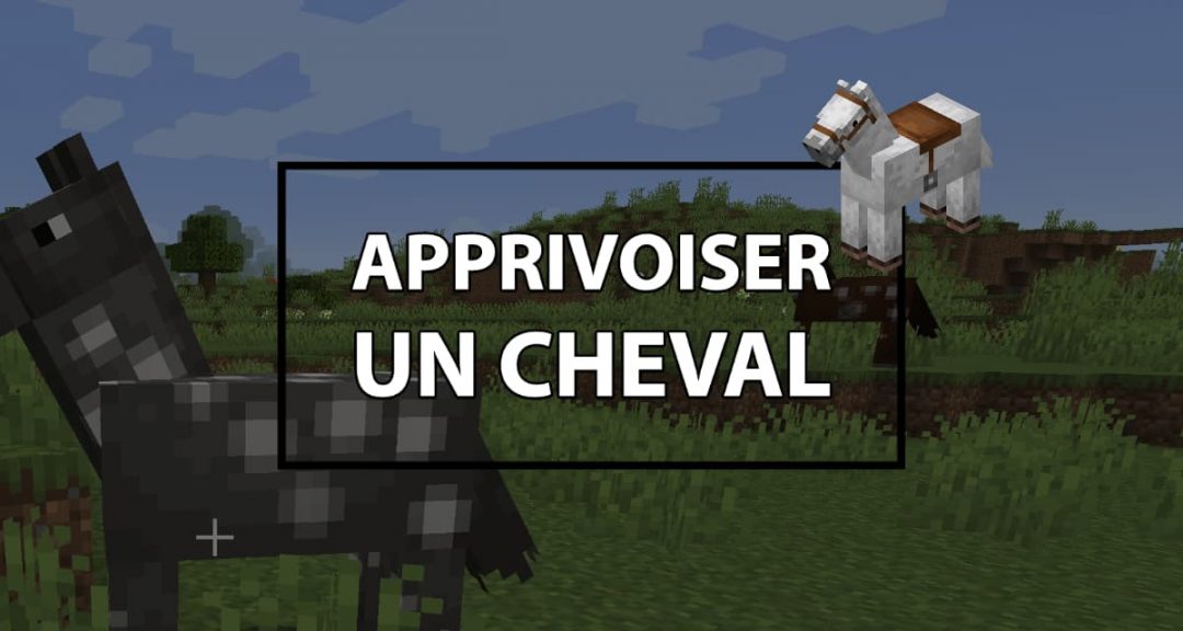 Comment apprivoiser un cheval dans Minecraft ? - Minecraft.fr