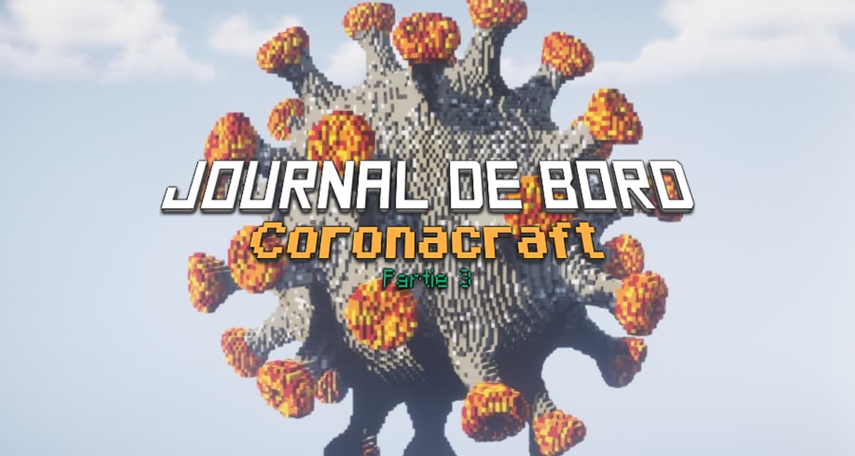 Journal de bord Partie 3 : Coronacraft
