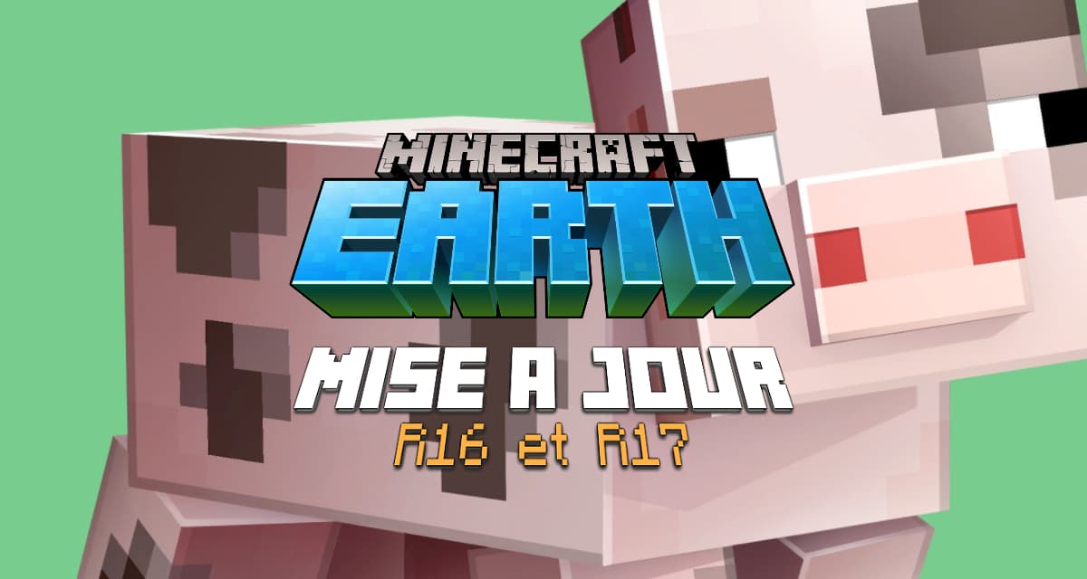 Minecraft Earth : Mises à jour R16 et R17