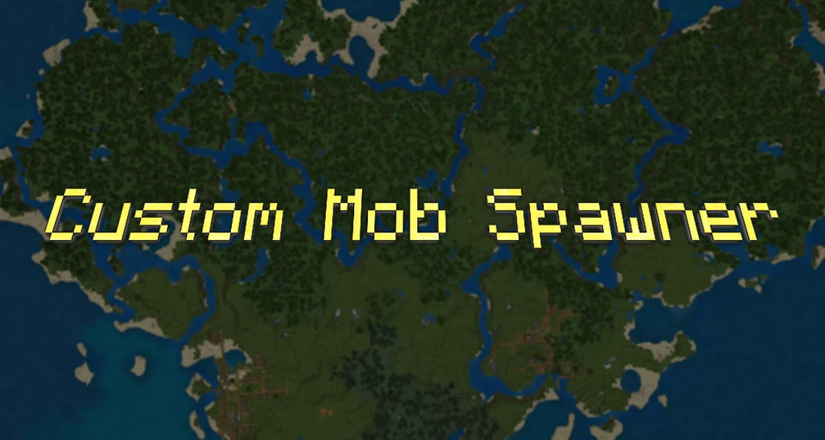 Custom Mob Spawner - Mod / Api - 1.7.10 → 1.10.2 → 1.12.2