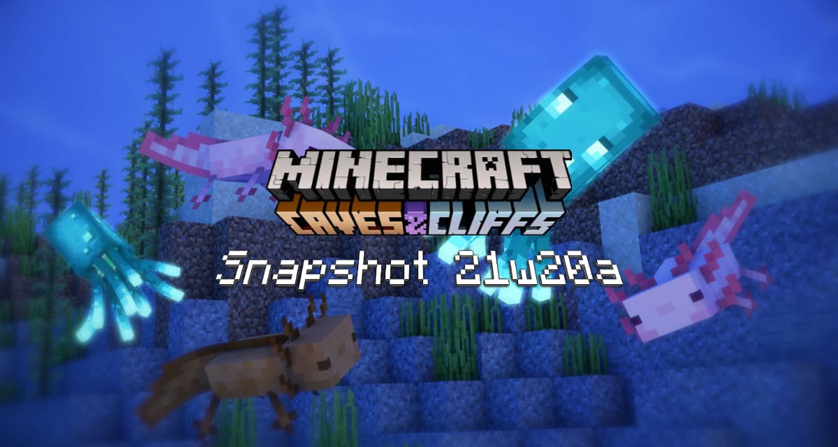 Snapshot 21w20a – Minecraft 1.17 : correction de bugs et changements mineurs