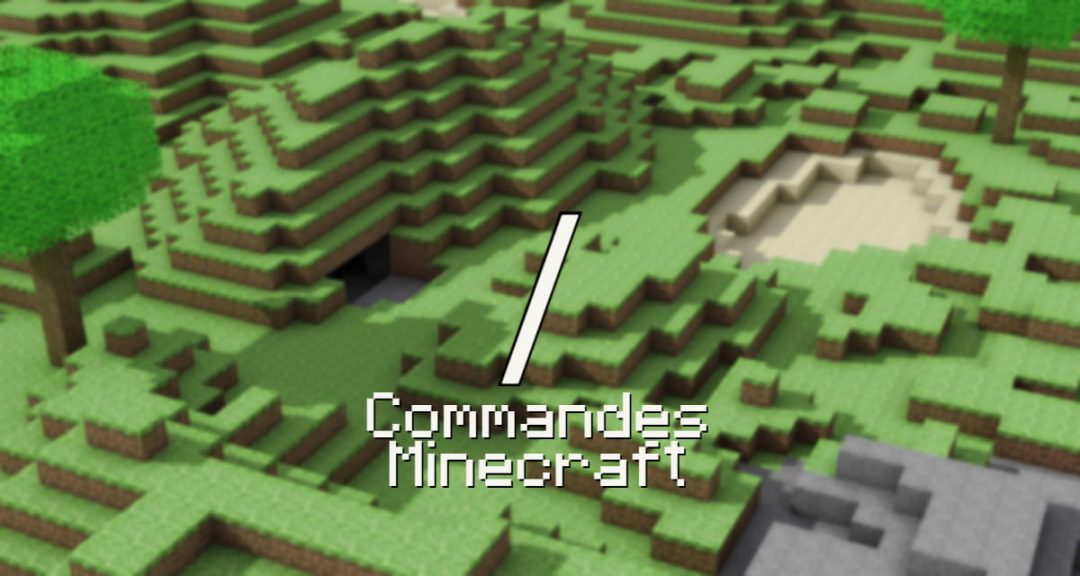 Commandes Minecraft Liste complète des plus utiles Minecraft.fr