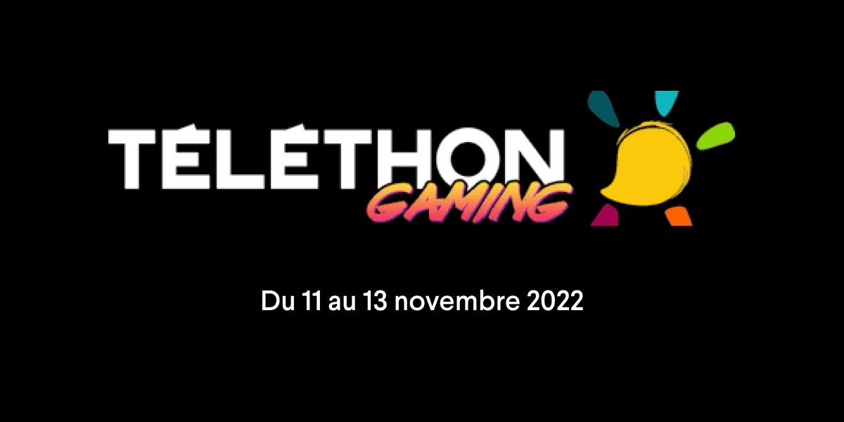 Téléthon Gaming – du 11 au 13 novembre 2022