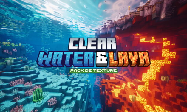 Clear Lava and Water : Eau et Lave Cristallines – Pack de Texture Minecraft – 1.17 → 1.21