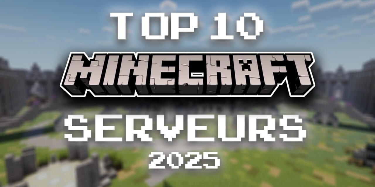 Top 10 des Meilleurs Serveurs Minecraft en 2025