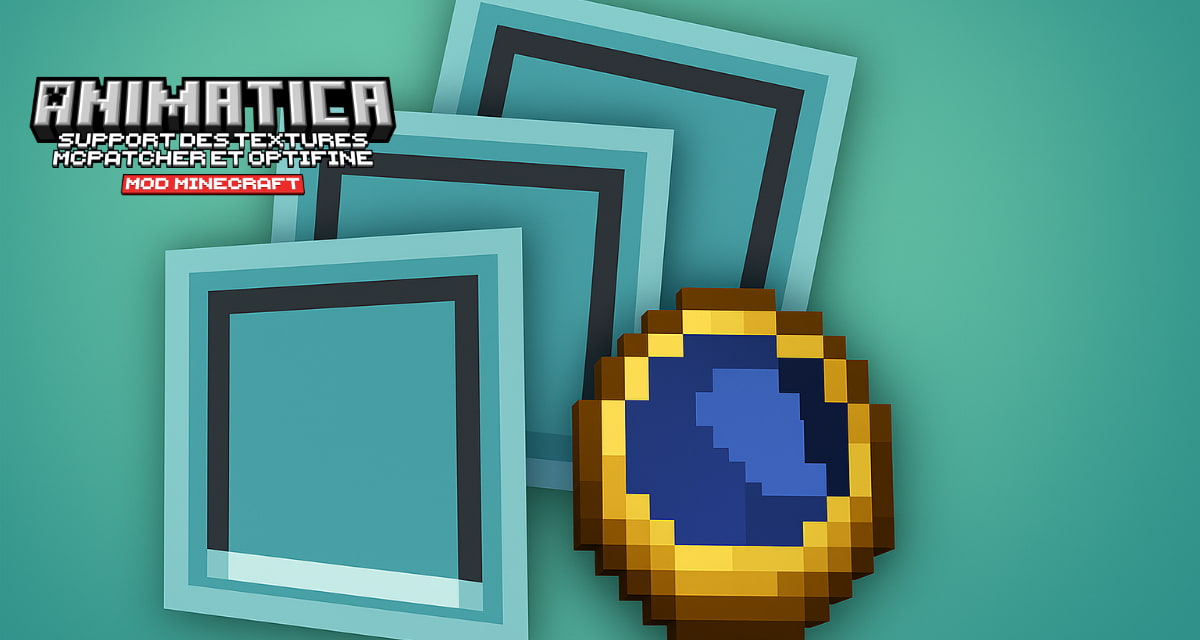 Animatica : Textures Animées Personnalisées – Mod Minecraft – 1.17 → 1.21