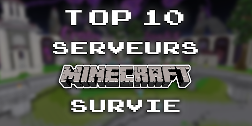 Top 10 des Meilleurs Serveurs Minecraft Survie en 2025